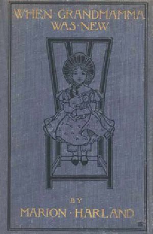 [Gutenberg 25118] • When Grandmamma Was New: The Story of a Virginia Childhood